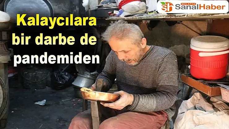 Kalaycılara bir darbe de  pandemiden