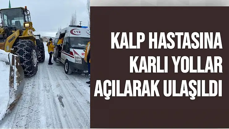 Kalp hastasına karlı yollar açılarak ulaşıldı