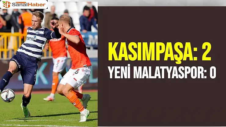 Kasımpaşa  2   Yeni Malatyaspor 0