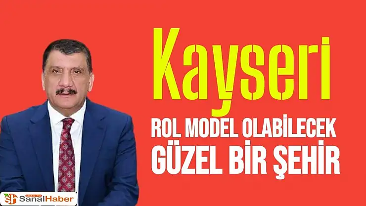 Kayseri rol model olabilecek güzel bir şehir