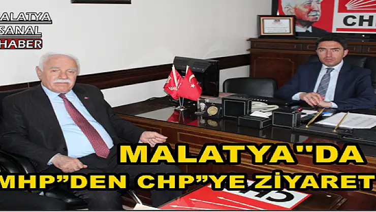 MALATYA'DA MHP'DEN CHP'YE ZİYARET