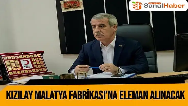 Kızılay Malatya Fabrikası´na eleman alınacak