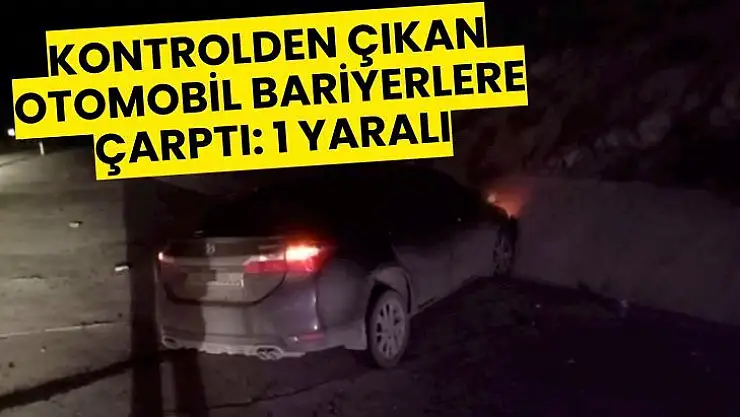 Kontrolden çıkan otomobil bariyerlere çarptı: 1 yaralı
