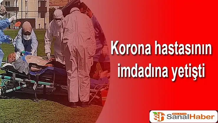 Korona hastasının imdadına yetişti