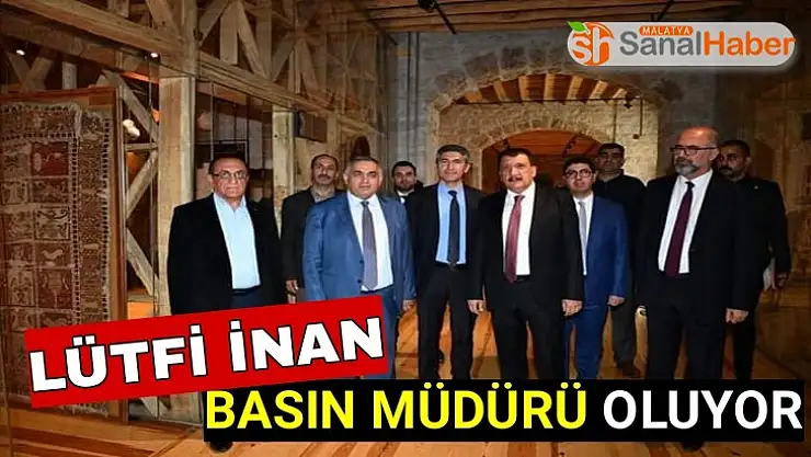 Lütfi İnan Basın Müdürü oluyor