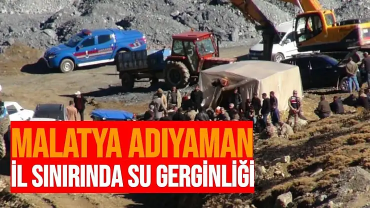 Malatya Adıyaman il sınırında su gerginliği