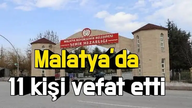 Malatya´da 11 kişi vefat etti
