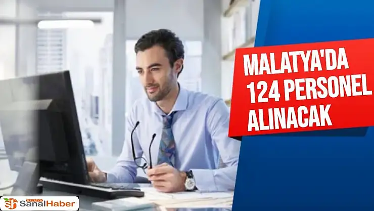 Malatya'da 124 personel alınacak