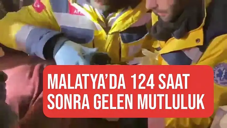 Malatya´da 124 saat sonra gelen mutluluk