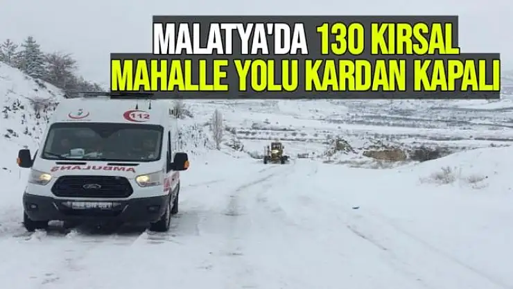 Malatya'da 130 kırsal mahalle yolu kardan kapalı