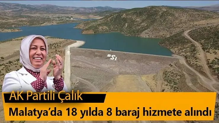 Malatya´da 18 yılda 8 baraj hizmete alındı