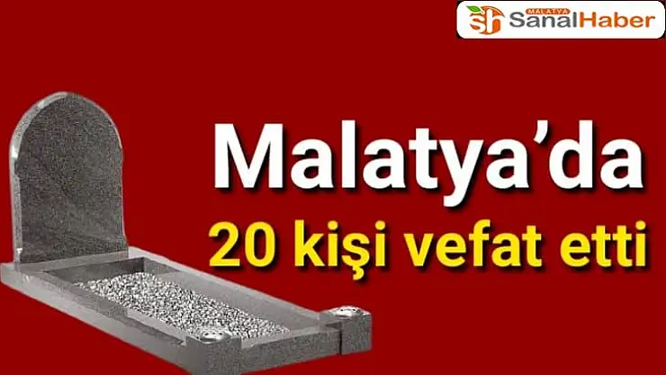 Malatya´da 20 kişi vefat etti