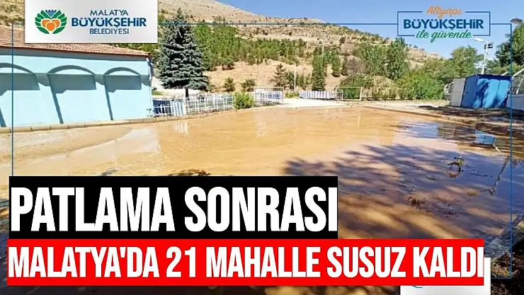 Malatya'da 21 mahalle susuz kaldı
