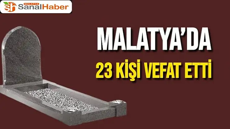 Malatya´da 23 kişi vefat etti