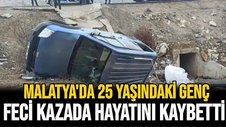 Malatya'da 25 yaşındaki genç feci kazada hayatını kaybetti