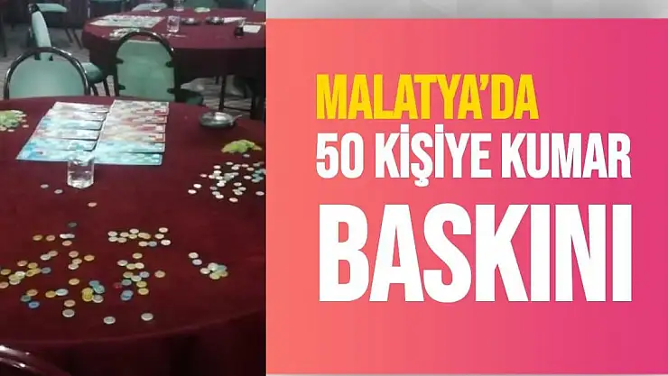 Malatya´da 50 kişiye kumar baskını