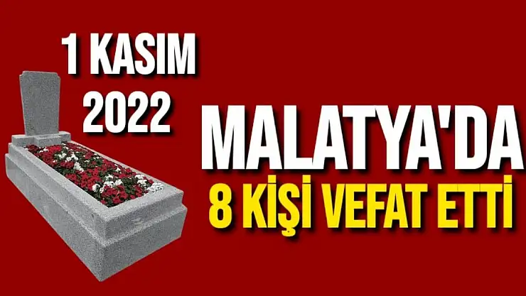 Malatya´da 8 kişi vefat etti