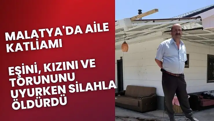 Malatya'da aile katliamı