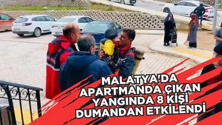 Malatya'da Apartmanda çıkan yangında 8 kişi dumandan etkilendi