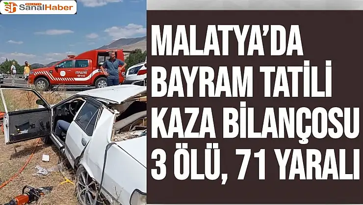Malatya´da bayram tatili kaza bilançosu 3 ölü, 71 yaralı