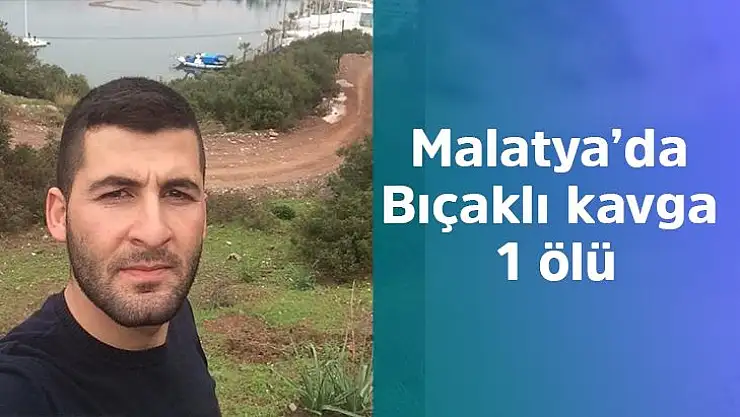 Malatya´da bıçaklı kavga