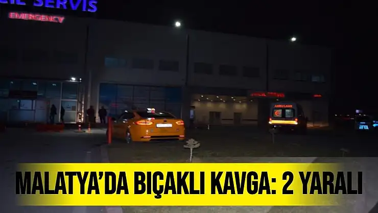 Malatya´da bıçaklı kavga: 2 yaralı