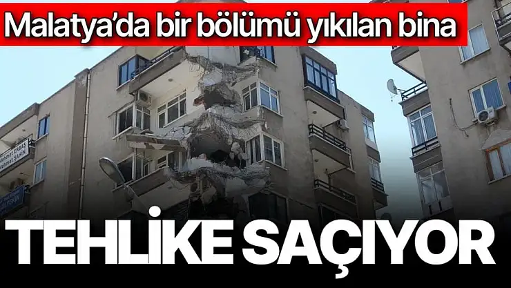 Malatya´da bir bölümü yıkılan bina tehlike saçıyor