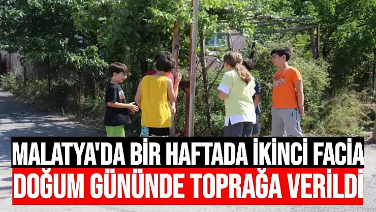 Malatya'da bir haftada ikinci facia