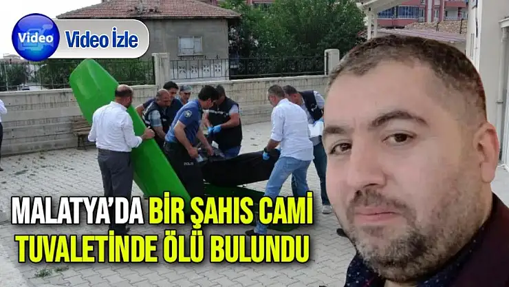 Malatya´da bir şahıs cami tuvaletinde ölü bulundu