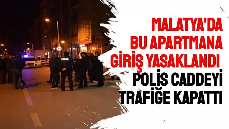 Malatya'da bu apartmana giriş yasaklandı  
