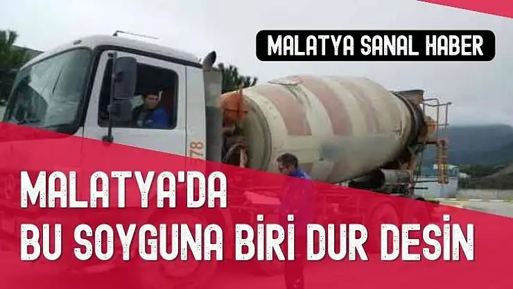 Malatya'da bu soyguna biri dur desin