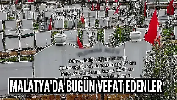 Malatya'da Bugün Vefat Edenler
