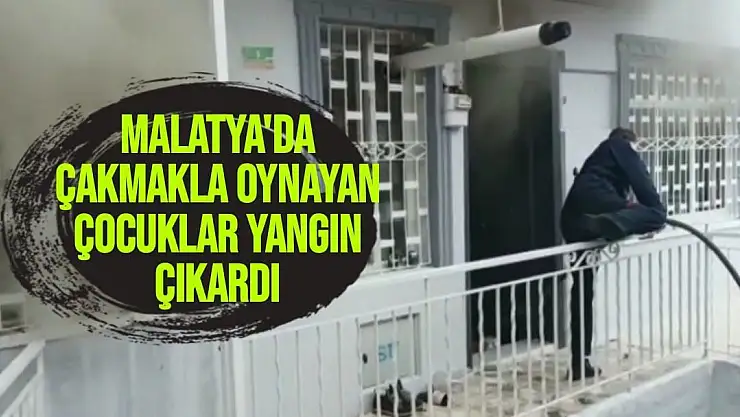 Malatya'da Çakmakla oynayan çocuklar yangın çıkardı