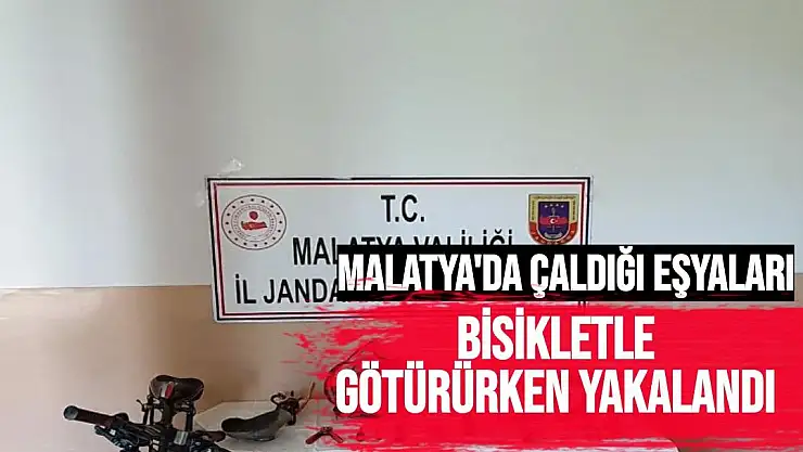 Malatya'da çaldığı eşyaları bisikletle götürürken yakalandı