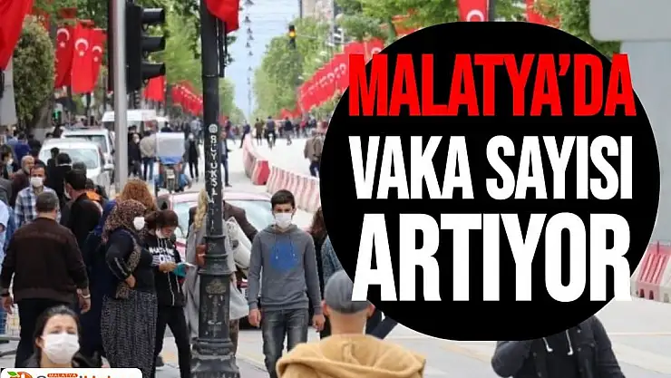 Malatya´da Covid-19 vaka sayısı artıyor