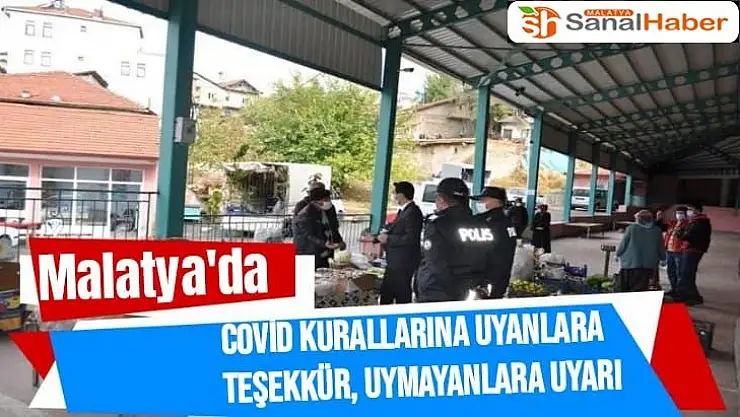Malatya´da Covid kurallarına uyanlara teşekkür, uymayanlara uyarı