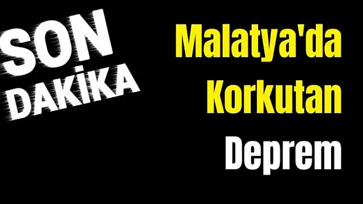 Malatya'da deprem