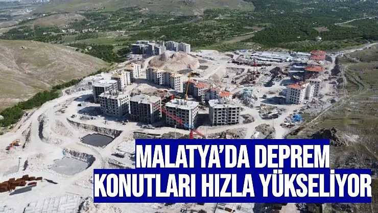 Malatya´da deprem konutları hızla yükseliyor