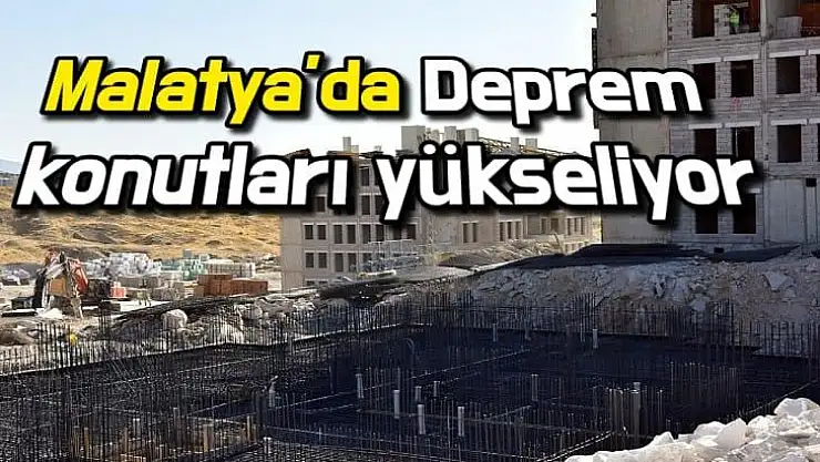 Malatya´da Deprem konutları yükseliyor