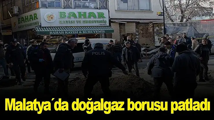 Malatya´da doğalgaz borusu patladı