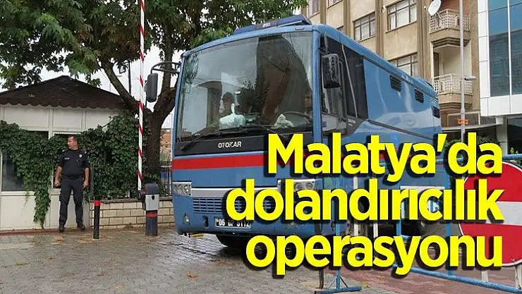 Malatya'da dolandırıcılık operasyonu