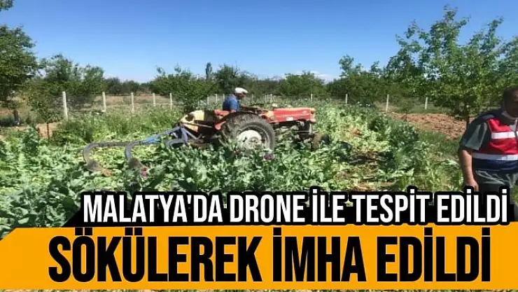 Malatya'da Drone ile tespit edildi, sökülerek imha edildi