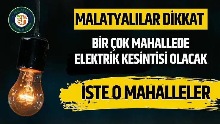Malatya'da elektrik kesintisi yaşanacak