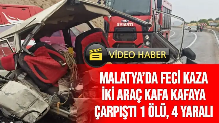 Malatya´da feci kaza İki araç kafa kafaya çarpıştı 1 ölü 4 yaralı