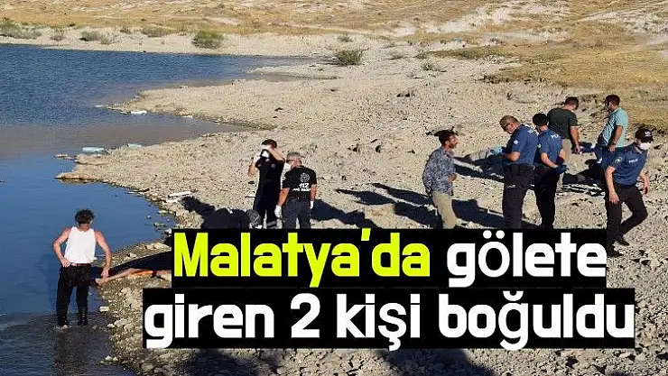 Malatya´da gölete giren 2 kişi boğuldu