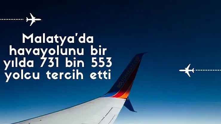 Malatya´da havayolunu bir yılda 731 bin 553 yolcu tercih etti