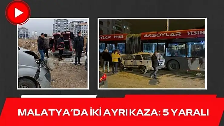 Malatya´da iki ayrı kaza: 5 yaralı