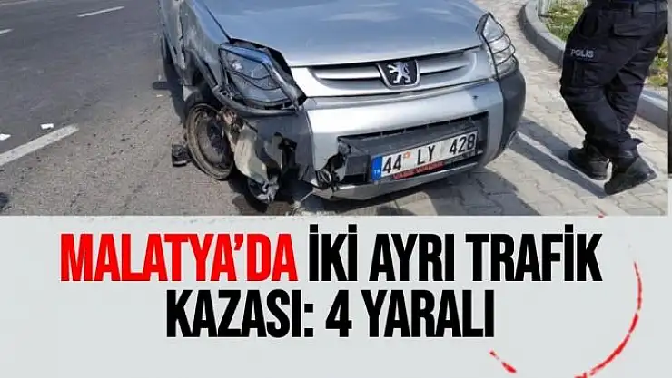 Malatya´da iki ayrı trafik kazası: 4 yaralı