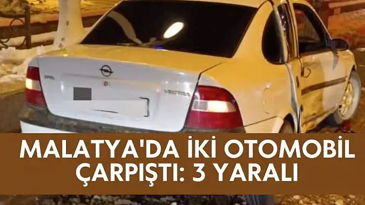Malatya'da İki otomobil çarpıştı: 3 yaralı