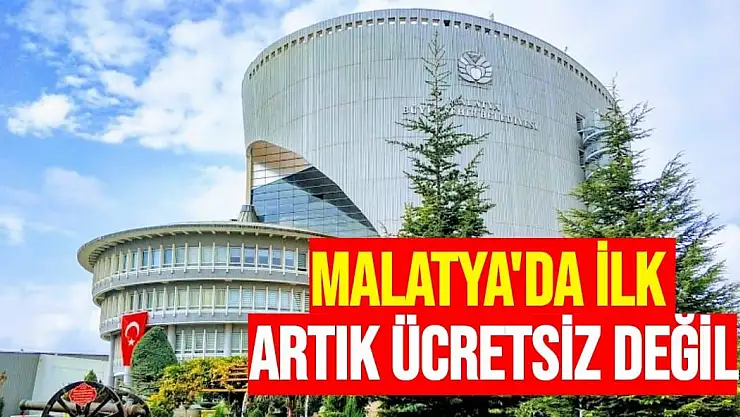 Malatya'da İlk  Artık ücretsiz değil